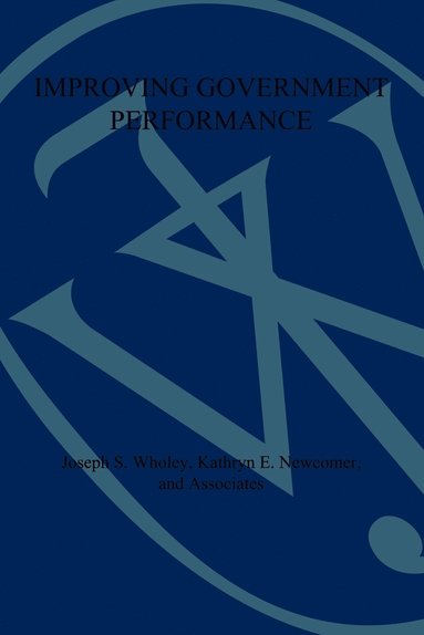 Joseph S. Wholey, Kathryn E. Newcomer - Improving Government Performance, Häftad