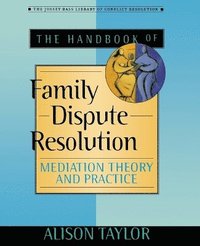 bokomslag The Handbook of Family Dispute Resolution