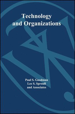 Paul S. Goodman, Lee S. Sproull, Chong Hannah Goodman, Paul S Goodman, Lee S Sproull - Technology and Organizations, Häftad