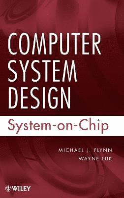 Michael J. Flynn, Wayne Luk - Computer System Design, Inbunden