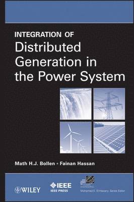 Math H. J. Bollen, Fainan Hassan - Integration of Distributed Generation in the Power System, Inbunden