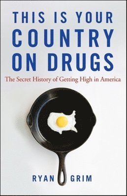 Ryan Grim - This is Your Country on Drugs, Häftad