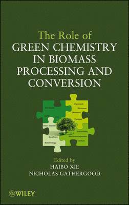 The Role of Green Chemistry in Biomass Processing and Conversion 1