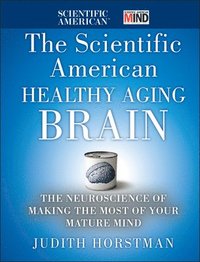 bokomslag The Scientific American Healthy Aging Brain