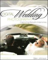 Digital Wedding Photography: Capturing Beautiful Memories 2nd Edition 1