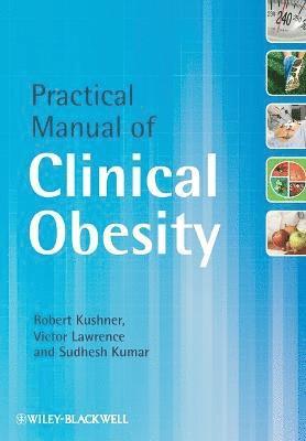 Robert Kushner, Victor Lawrence, Sudhesh Kumar - Practical Manual of Clinical Obesity, Häftad