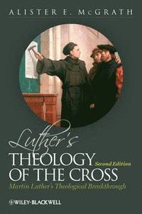 bokomslag Luther's Theology of the Cross - Martin Luther's Theological Breakthrough 2e