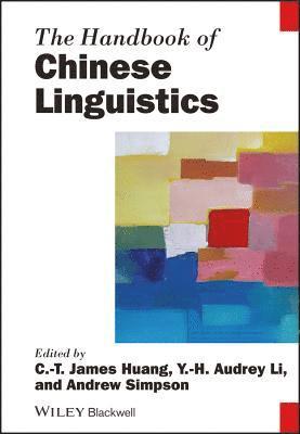 Huang, Li, C. T. James Huang, Y. H. Audrey Li, Andrew Simpson - Handbook of Chinese Linguistics, Inbunden