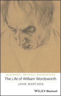 John Worthen - Life of William Wordsworth, Inbunden