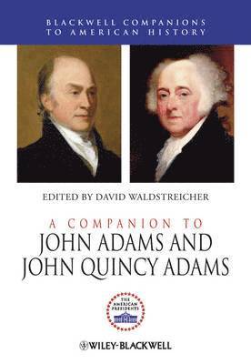 David Waldstreicher - Companion to John Adams and John Quincy Adams, Inbunden