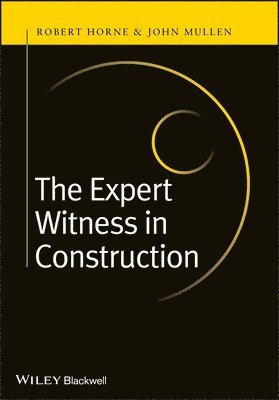 Robert Horne, John Mullen, Robert (Trowers & Hamlins) Horne, John (Driver Consult Ltd) Mullen - Expert Witness in Construction, Inbunden