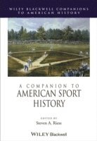 Steven A. Riess - Companion to American Sport History, Inbunden