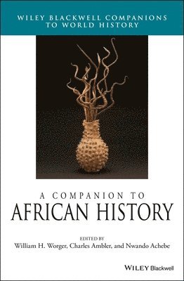 William H. Worger, William H. Worger, Charles Ambler, Nwando Achebe - Companion to African History, Inbunden