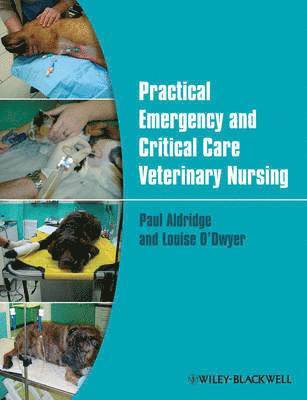 Paul Aldridge, Louise O'Dwyer, Manchester) Aldridge, Paul (Senior Surgeon, Petmedics, Manchester) O'Dwyer, Louise (Clinical Director, Petmedics - Practical Emergency and Critical Care Veterinary Nursing, Häftad