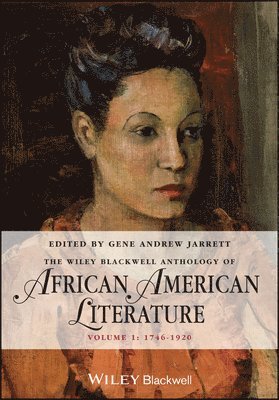 Gene Andrew Jarrett - Wiley Blackwell Anthology of African American Literature, Volume 1, Häftad