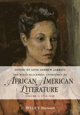 Gene Andrew Jarrett - Wiley Blackwell Anthology of African American Literature, Volume 1, Inbunden
