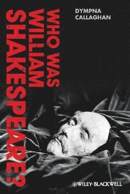 Dympna Callaghan - Who Was William Shakespeare?, Häftad