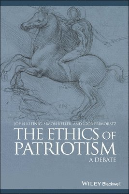 John Kleinig, Simon Keller, Igor Primoratz - Ethics of Patriotism, Häftad