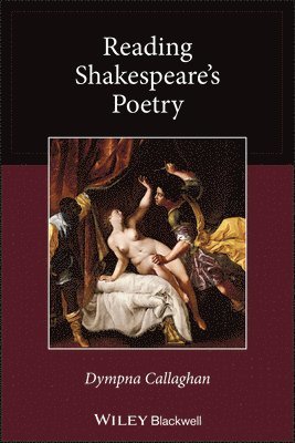 Dympna Callaghan - Reading Shakespeare's Poetry, Häftad