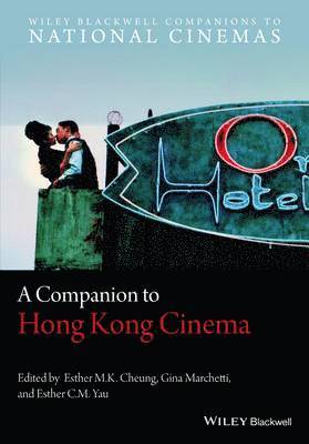 Esther M. K. Cheung, Gina Marchetti, Esther C. M. Yau, Esther M. K. (University of Hong Kong) Cheung, Gina (University of Hong Kong) Marchetti, Esther C. M. (University of Hong Kong) Yau, Esther M K Cheung, Esther C M Yau - Companion to Hong Kong Cinema, Inbunden