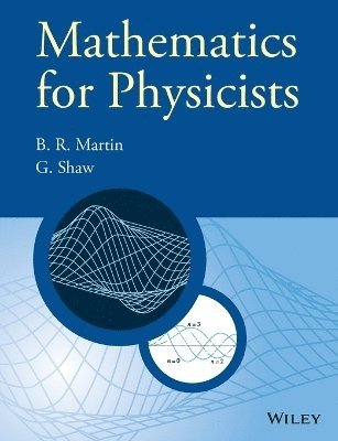Brian R. Martin, Graham Shaw - Mathematics for Physicists, Häftad