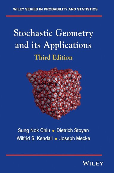 Sung Nok Chiu, Dietrich Stoyan, Wilfrid S. Kendall, Joseph Mecke - Stochastic Geometry and Its Applications, Inbunden
