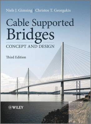 Niels J. Gimsing, Christos T. Georgakis - Cable Supported Bridges, Inbunden