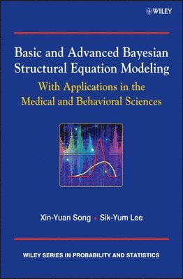 Sik-Yum Lee, Xin-Yuan Song - Basic and Advanced Bayesian Structural Equation Modeling, Inbunden