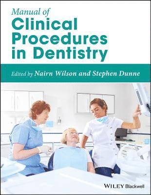 Nairn Wilson, Stephen Dunne - Manual of Clinical Procedures in Dentistry, Häftad