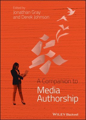 Gray, Johnson, Jonathan Gray, Derek Johnson - Companion to Media Authorship, Inbunden