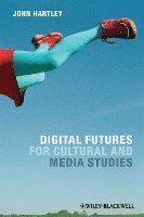 bokomslag Digital Futures for Cultural and Media Studies