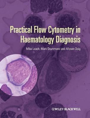 Mike Leach, Mark Drummond, Allyson Doig - Practical Flow Cytometry in Haematology Diagnosis, Inbunden