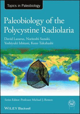 David Lazarus, Noritoshi Suzuki, Yoshiyuki Ishitani, Kozo Takahashi - Paleobiology of the Polycystine Radiolaria, Häftad