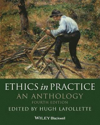 Hugh LaFollette - Ethics in Practice: An Anthology, Häftad