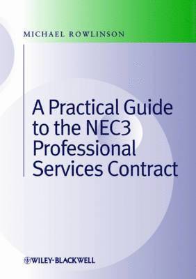 Michael Rowlinson - Practical Guide to the NEC3 Professional Services Contract, Inbunden