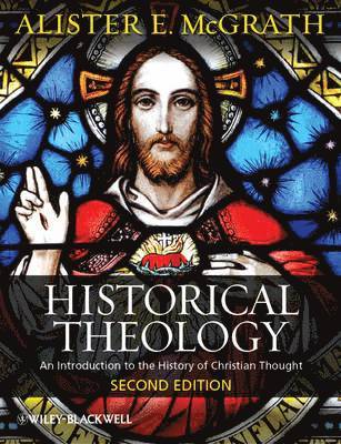 bokomslag Historical Theology - An Introduction to the History of Christian Thought 2e