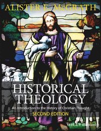 bokomslag Historical Theology: An Introduction to the History of Christian Thought