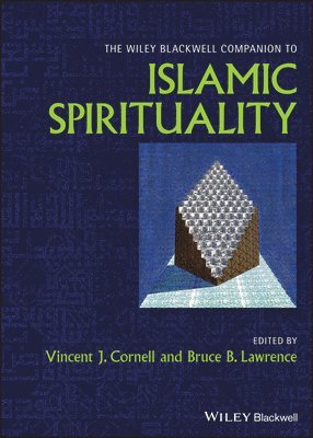 The Wiley Blackwell Companion to Islamic Spirituality 1