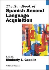 bokomslag The Handbook of Spanish Second Language Acquisition