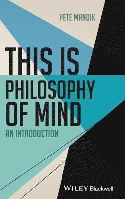 Pete Mandik - This is Philosophy of Mind, Inbunden