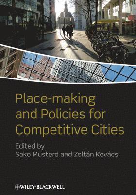 Sako Musterd, Zoltán Kovács - Place-making and Policies for Competitive Cities, Inbunden