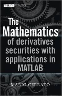 bokomslag Mathematics of Derivatives Securities with Applications in MATLAB