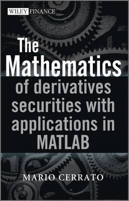 bokomslag Mathematics of Derivatives Securities with Applications in MATLAB