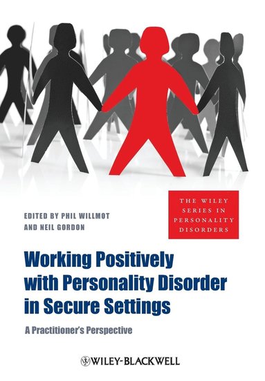 Phil Willmot, Neil Gordon, Phil Willmot, Neil Gordon - Working Positively with Personality Disorder in Secure Settings, Häftad