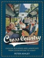 Peter Ashley, Peter (is an established author in the area of British heritage and nostalgia) Ashley - Cross Country, Inbunden