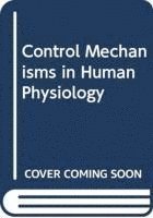 Mohammed Meah - Control Mechanisms in Human Physiology, Häftad