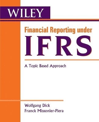 Wolfgang Dick, Franck Missonier-Piera - Financial Reporting under IFRS, Häftad