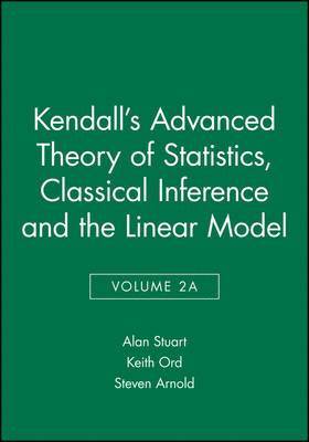 bokomslag Kendall's Advanced Theory of Statistics, Classical Inference and the Linear Model