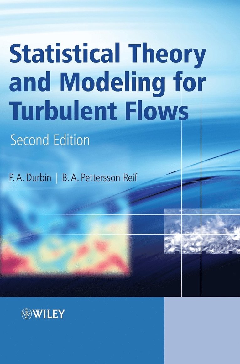 P. A. Durbin, B. A. Pettersson Reif, USA) Durbin, P. A. (Stanford University, Norway) Reif, B. A. Pettersson (Norwegian Defence Research Establishment, P. a. Durbin, Durbin, P a Durbin, B A Pettersson Reif - Statistical Theory and Modeling for Turbulent Flows, Inbunden