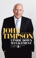 John Timpson - Upside Down Management, Häftad